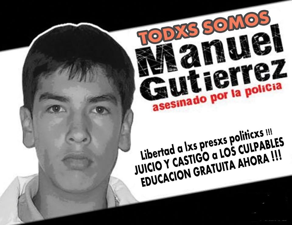 Afiche ciudadano que clama: "Todxs somos Manuel Gutierrez: asesinado por la policia. Libertad a lxs presxs politicxs !!! Juicio y castigo a los culpables. Educacion gratuita ahora !!!".