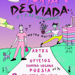 Afiche feria desviada. 2 y 3 de septiembre. Metro Matta, Artes y oficios, comida vegana, poesía música en vivo, muestra audiovisual.